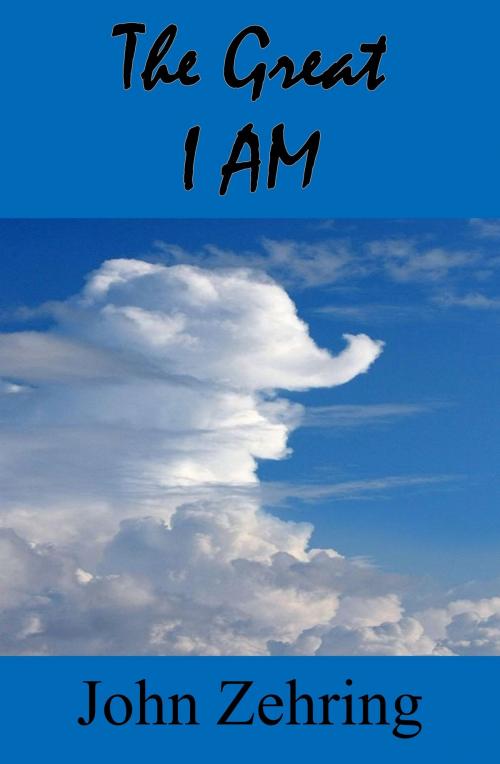 Cover of the book The Great I AM by John Zehring, John Zehring