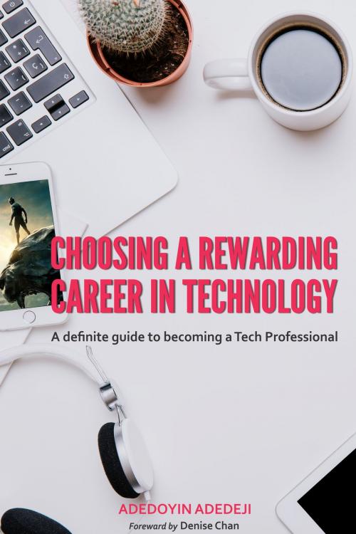 Cover of the book Choosing a Rewarding Career in Technology by Adedoyin Adedeji, Adedoyin Adedeji