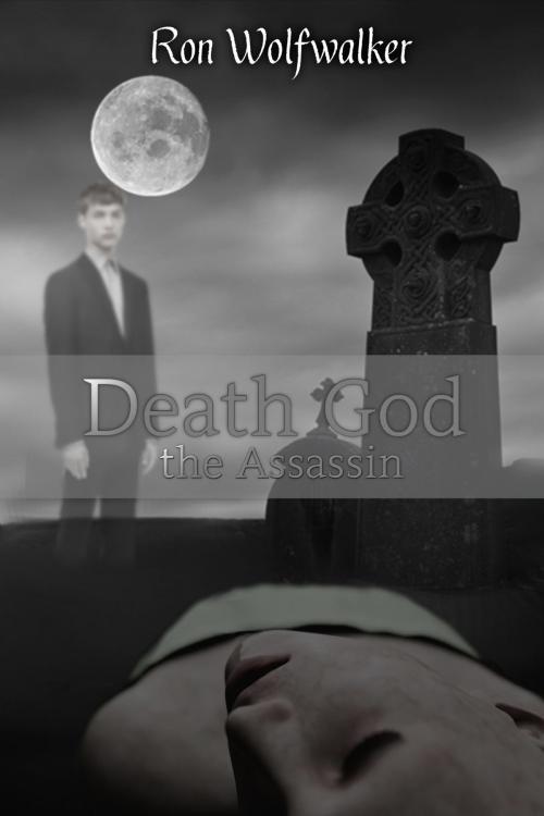 Cover of the book Death God: the Assassin by Ron Wolfwalker, Ron Wolfwalker