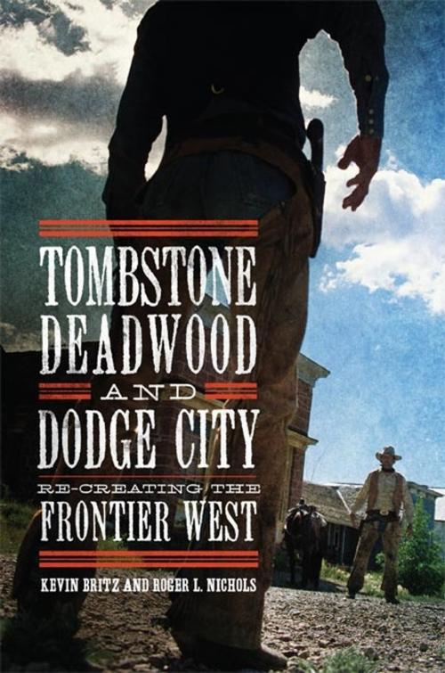 Cover of the book Tombstone, Deadwood, and Dodge City by Kevin Britz, Roger L. Nichols, University of Oklahoma Press