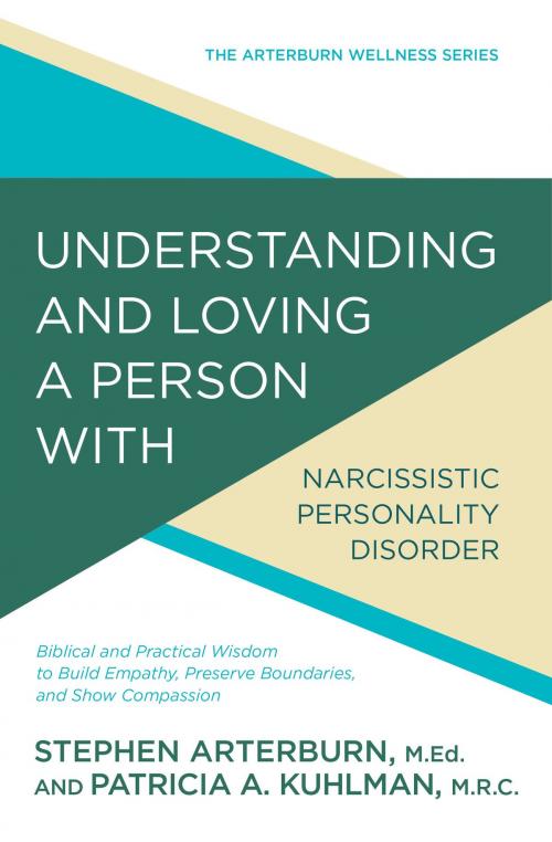 Cover of the book Understanding and Loving a Person with Narcissistic Personality Disorder by Stephen Arterburn, Patricia A Kuhlman, MRC, David C Cook