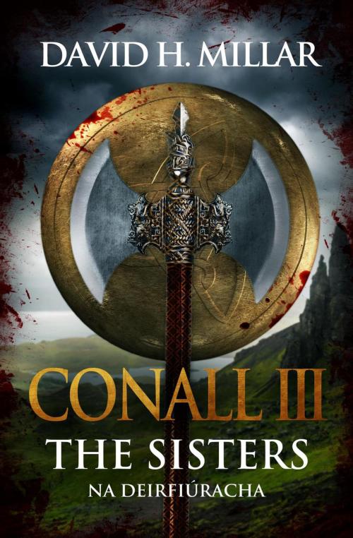 Cover of the book Conall III: The Sisters—Na Deirfiúracha by David H. Millar, A Wee Publishing Company, LLC