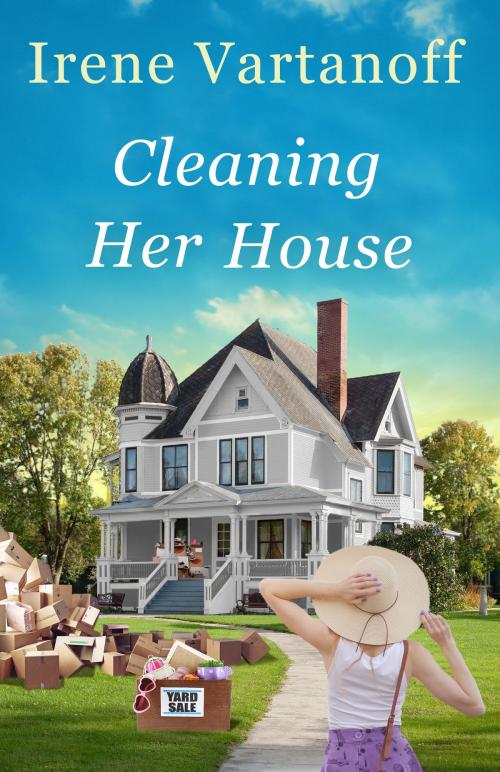Cover of the book Cleaning Her House by Irene Vartanoff, Irene Vartanoff