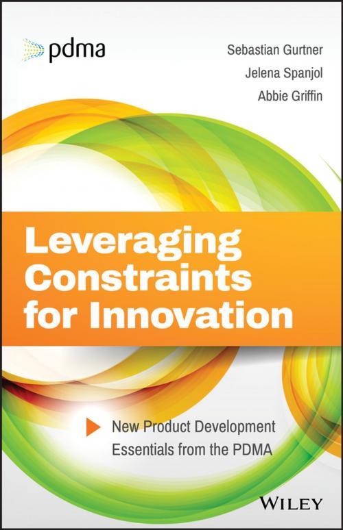 Cover of the book Leveraging Constraints for Innovation by Sebastian Gurtner, Jelena Spanjol, Abbie Griffin, Wiley