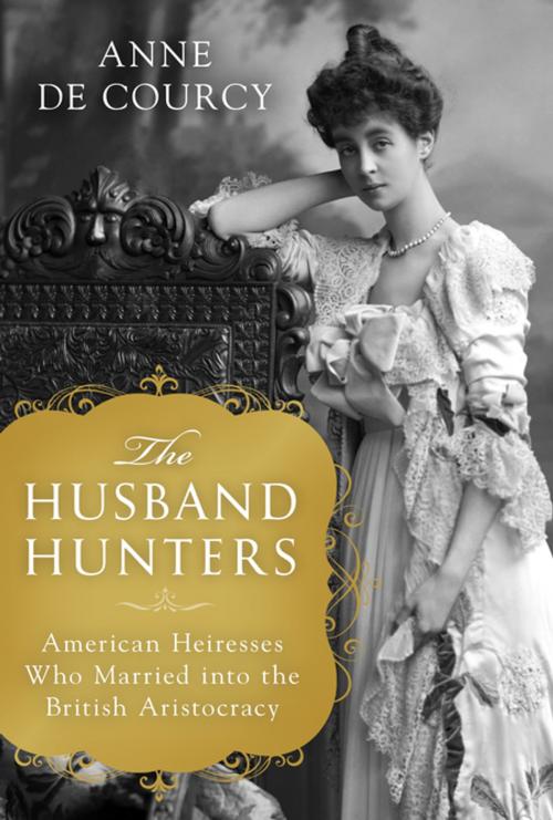 Cover of the book The Husband Hunters by Anne de Courcy, St. Martin's Publishing Group