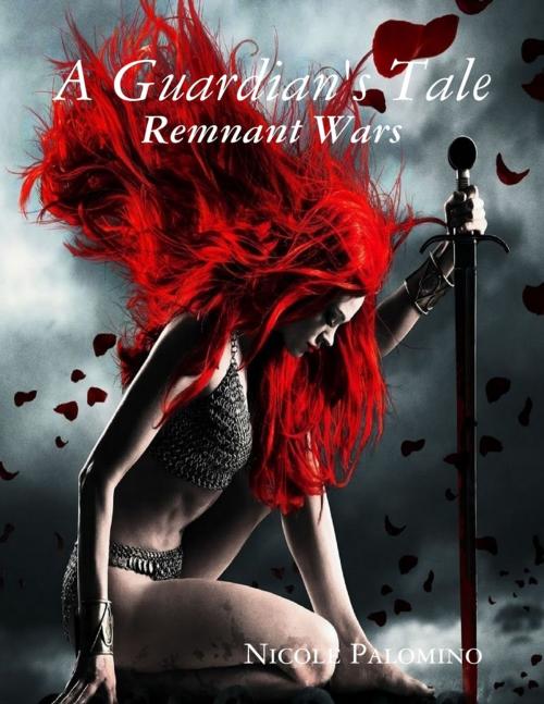 Cover of the book A Guardian's Tale: Remnant Wars by Nicole Palomino, Lulu.com