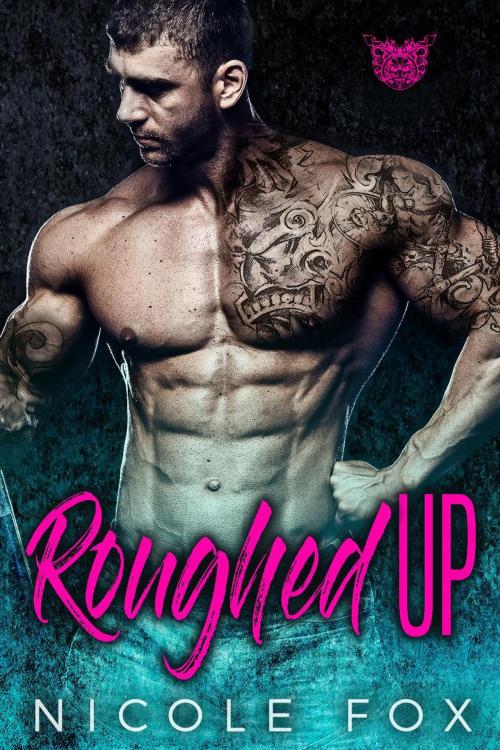 Cover of the book Roughed Up: An MC Romance by Nicole Fox, MBK Hanson Inc.