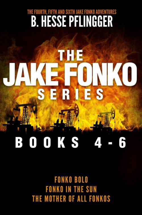 Cover of the book The Jake Fonko Series: Books 4, 5 & 6 by B. Hesse Pflingger, B. Hesse Pflingger