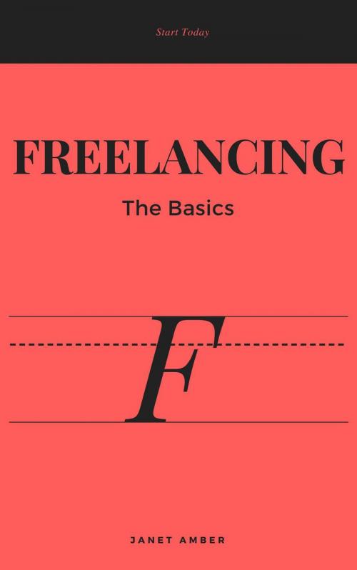 Cover of the book Freelancing: The Basics by Janet Amber, Personal Growth