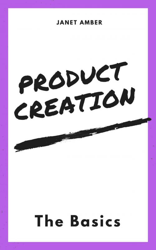 Cover of the book Product Creation: The Basics by Janet Amber, Personal Growth