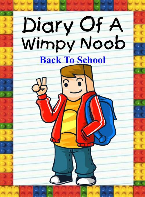 Cover of the book Diary Of A Wimpy Noob: Back To School by Nooby Lee, Book for Kids