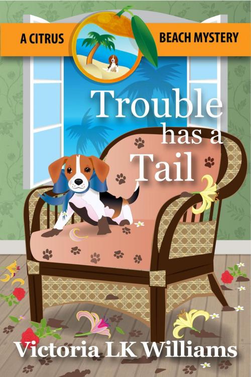 Cover of the book Trouble Has A Tail by Victoria LK Williams, Sun, Sand & Stories Publishing