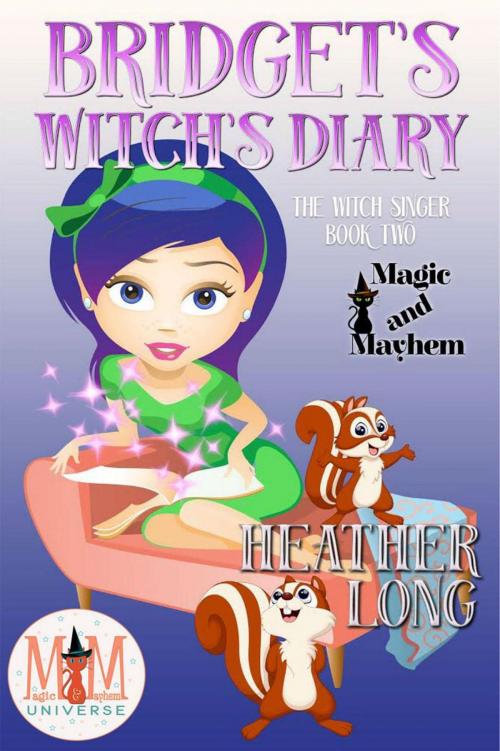 Cover of the book Bridget's Witch's Diary: Magic and Mayhem Universe by Heather Long, Heather Long