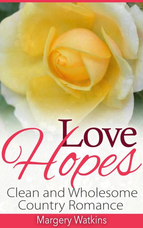 Cover of the book Love Hopes by Margery Watkins, Margery Watkins