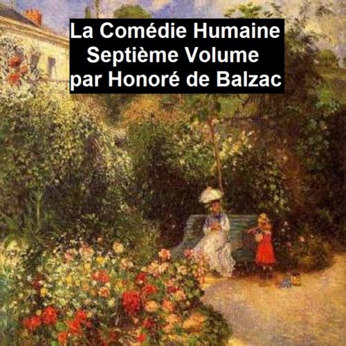 Cover of the book La Comédie Humaine Septiéme Volume by Honoré de Balzac, Balzac, Seltzer Books