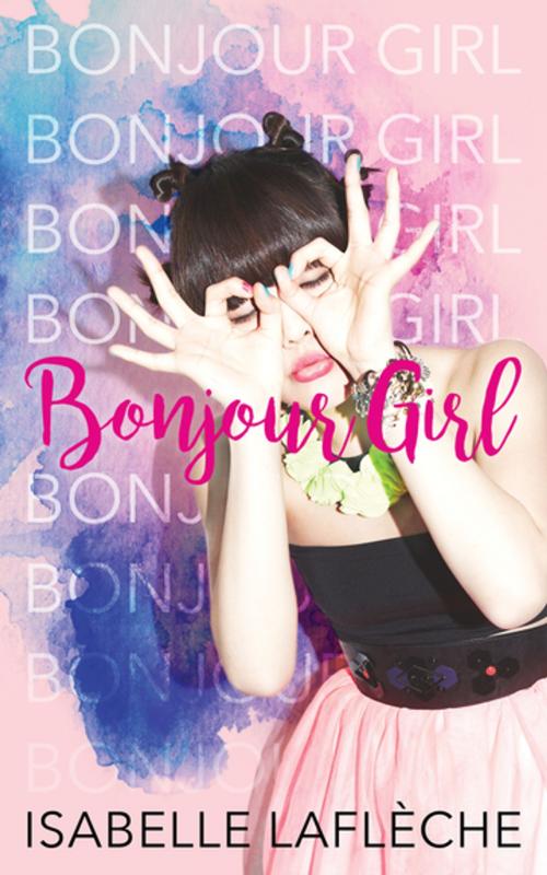 Cover of the book Bonjour Girl by Isabelle Laflèche, Dundurn