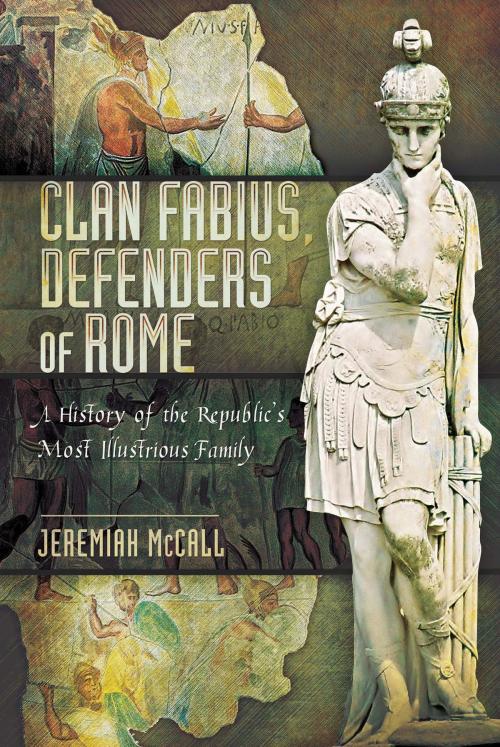 Cover of the book Clan Fabius, Defenders of Rome by Jeremiah McCall, Pen and Sword
