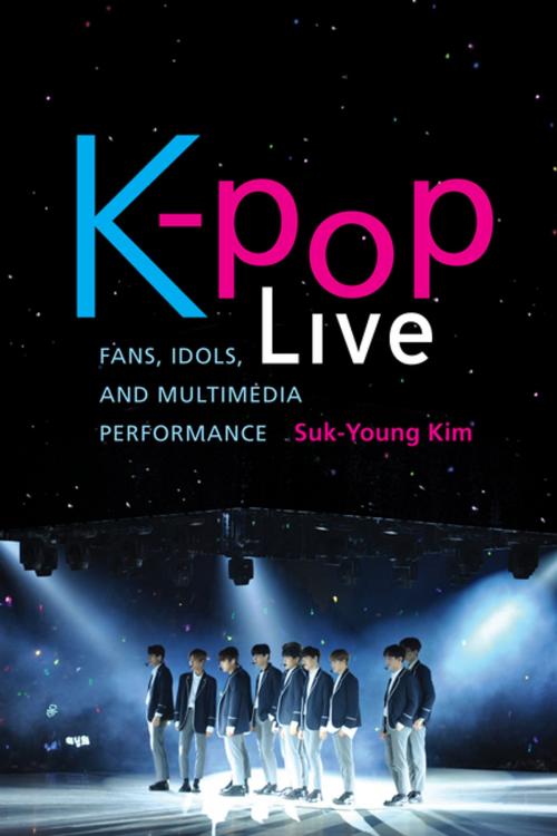 Cover of the book K-pop Live by Suk-Young Kim, Stanford University Press