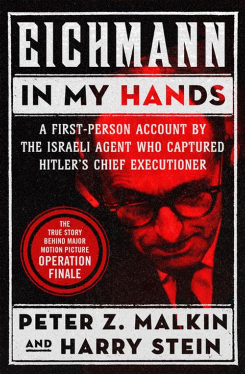 Cover of the book Eichmann in My Hands by Peter Z. Malkin, Harry Stein, Open Road Media