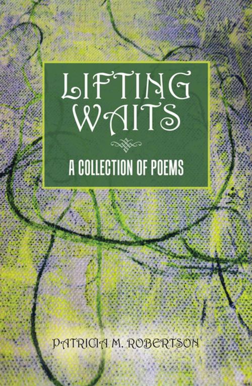 Cover of the book Lifting Waits by Patricia M. Robertson, Balboa Press AU