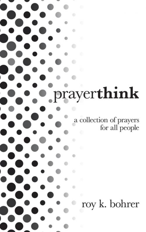 Cover of the book Prayerthink by Roy K. Bohrer, iUniverse