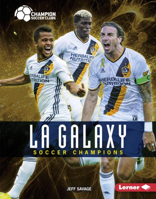 Cover of the book LA Galaxy by Jeff Savage, Lerner Publishing Group