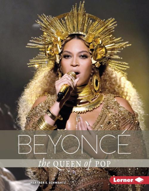 Cover of the book Beyoncé by Heather E. Schwartz, Lerner Publishing Group