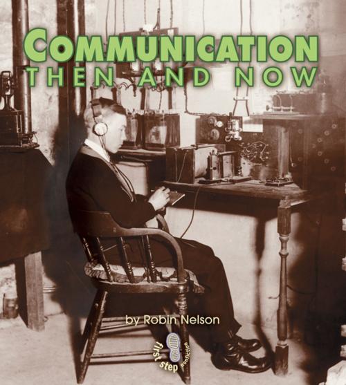 Cover of the book Communication Then and Now by Robin Nelson, Lerner Publishing Group