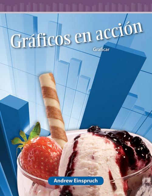 Cover of the book Gráficos en acciÓn: Graficar by Einspruch Andrew, Teacher Created Materials