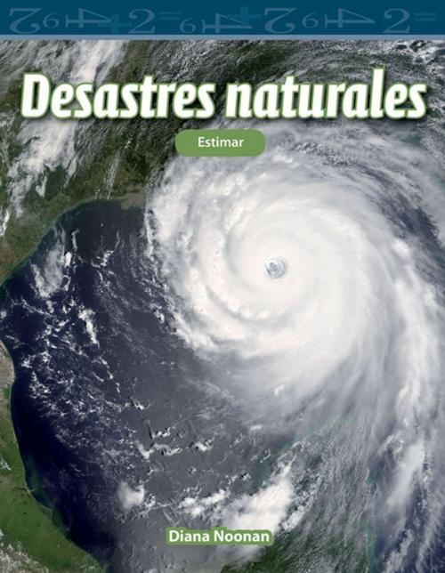 Cover of the book Desastres naturales: Estimar by Noonan Diana, Teacher Created Materials