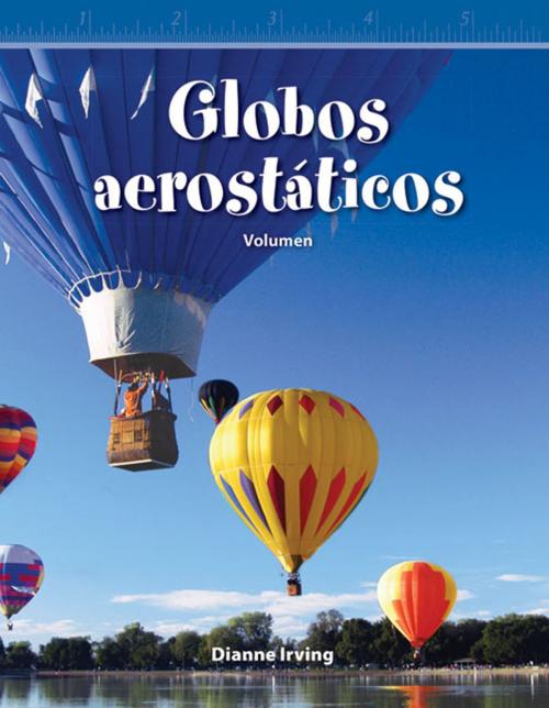 Cover of the book Globos aerostáticos: Volumen by Irving Dianne, Teacher Created Materials
