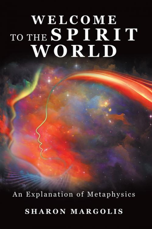 Cover of the book Welcome to the Spirit World by Sharon Margolis, AuthorHouse