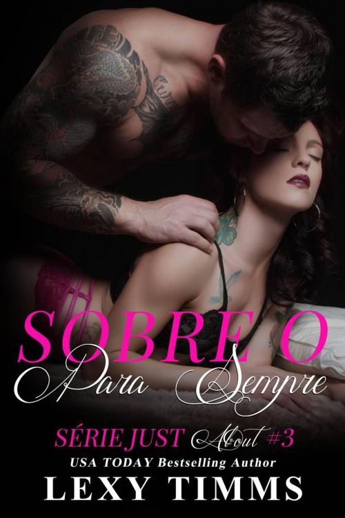 Cover of the book Sobre o Para Sempre by Lexy Timms, Babelcube Inc.