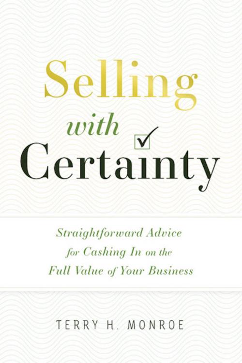 Cover of the book Selling with Certainty by Terry H. Monroe, Greenleaf Book Group Press