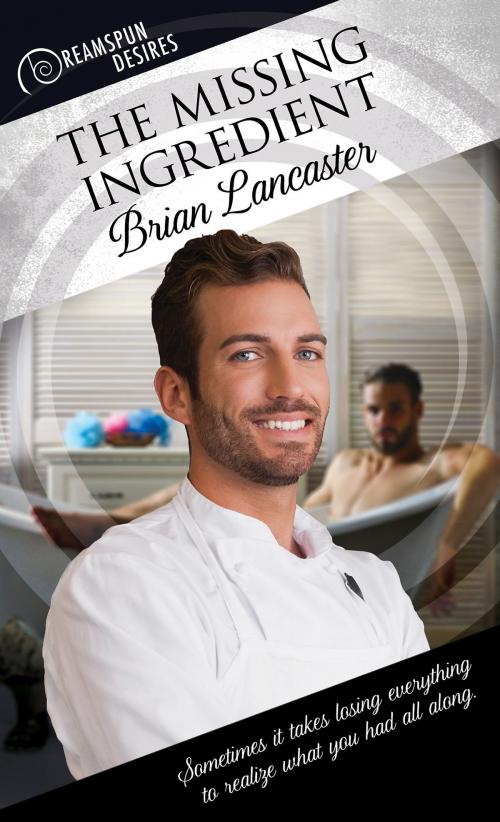 Cover of the book The Missing Ingredient by Brian Lancaster, Dreamspinner Press