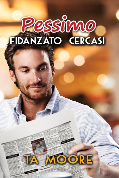 Cover of the book Pessimo fidanzato cercasi by TA Moore, Dreamspinner Press