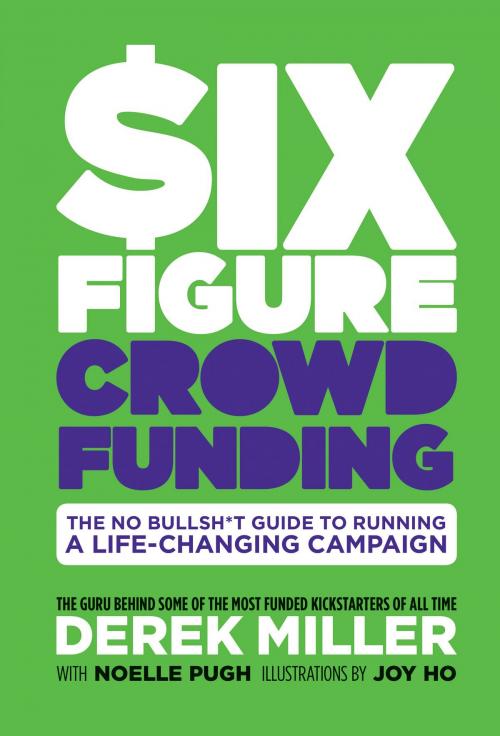 Cover of the book Six Figure Crowdfunding by Derek Miller, Noelle Pugh, Dylan Todd, BOOM! Studios