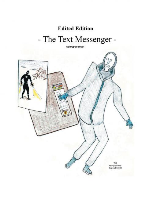 Cover of the book The Text Messenger by solospaceman, Westwood Books Publishing LLC