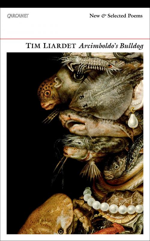 Cover of the book Arcimboldo's Bulldog by Tim Liardet, Carcanet Press Ltd.