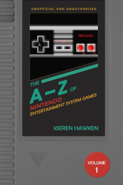 Cover of the book The A-Z of NES Games: Volume 1 by Kieren Hawken, Andrews UK