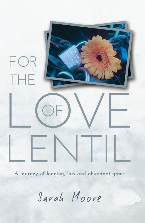 Cover of the book For the Love of Lentil by Sarah Moore, Troubador Publishing Ltd