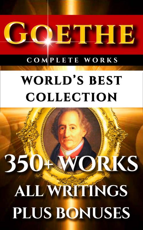 Cover of the book Goethe Complete Works – World’s Best Collection by Johann Wolfgang Von Goethe, Hjalmar H. Boyesen, Imagination Books