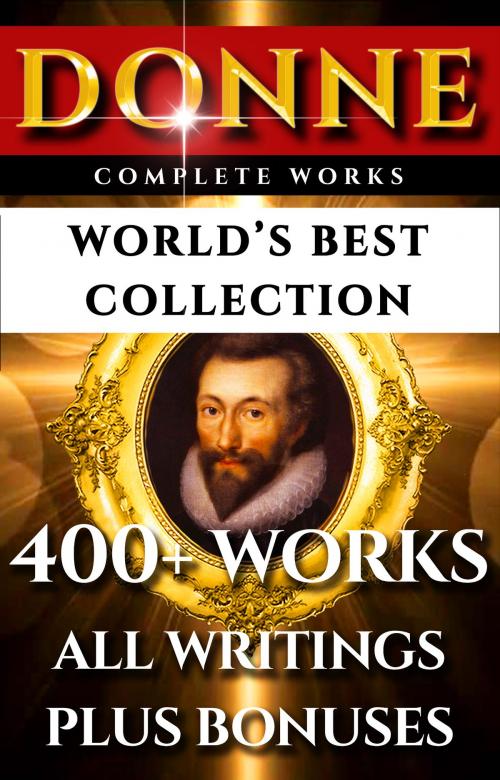 Cover of the book John Donne Complete Works – World’s Best Collection by John Donne, Izaak Walton, Augustus Jessopp, Henry Alford, Imagination Books