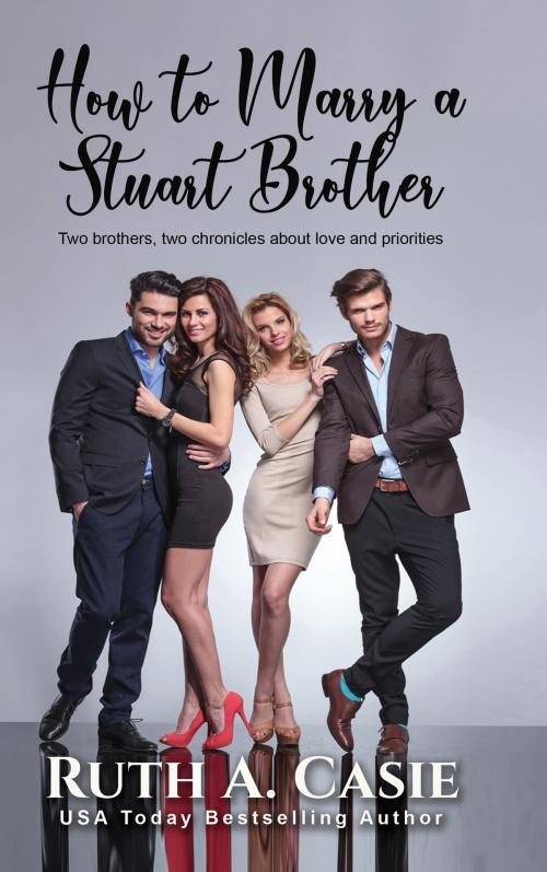 Cover of the book How to Marry a Stuart Brother by Ruth A. Casie, Timeless Scribes Publishing LLC