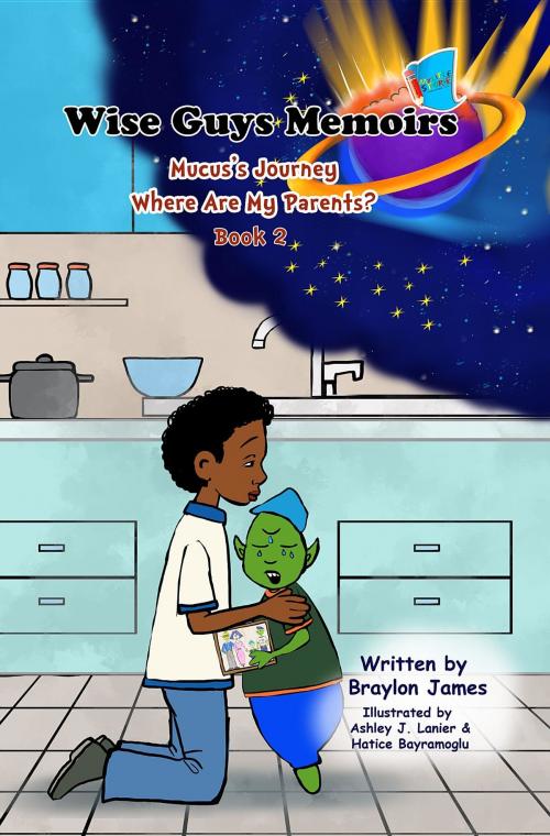 Cover of the book Wise Guys Memoirs... Mucus's Journey by Braylon James, My Little Story Publishing LLC