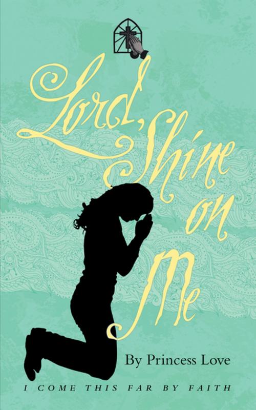 Cover of the book Lord, Shine on Me by Princess Love, WestBow Press