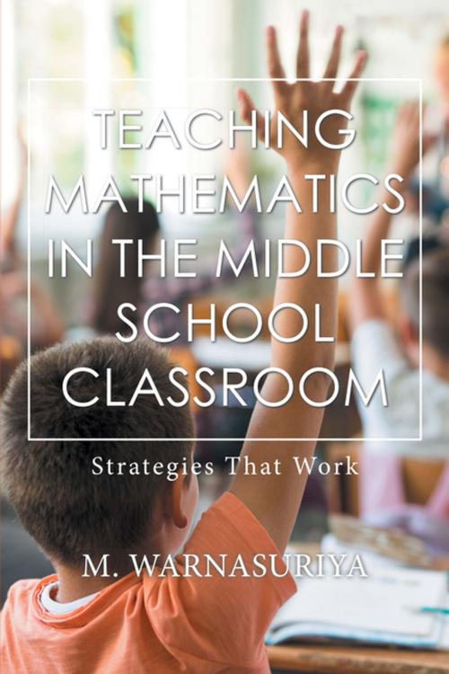 Cover of the book Teaching Mathematics in the Middle School Classroom by M. Warnasuriya, Xlibris US