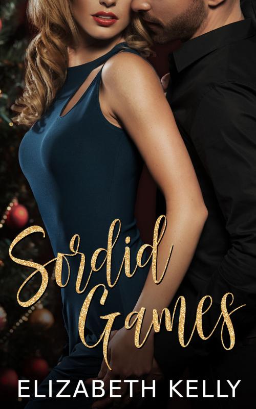 Cover of the book Sordid Games by Elizabeth Kelly, Elizabeth Kelly