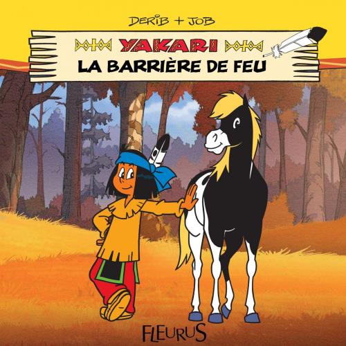 Cover of the book Yakari et la barrière de feu by Philip Neuber, Job, Fleurus