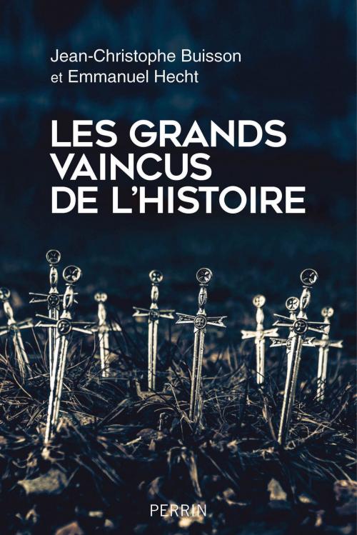 Cover of the book Les Grands Vaincus de l'histoire by Jean-Christophe BUISSON, Emmanuel HECHT, Place des éditeurs